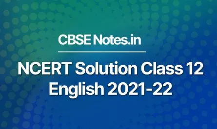 NCERT Solution Class 12 English 2021-22