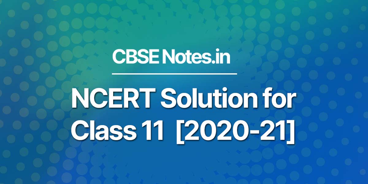 NCERT Solution for Class 11 2020-21