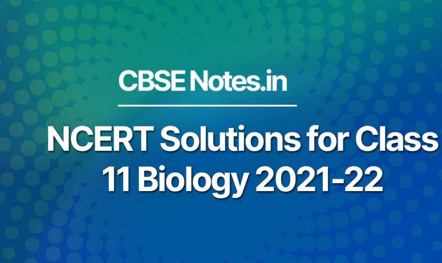 NCERT Solutions for Class 11 Biology 2021-22 [Updated] |  CBSE Notes