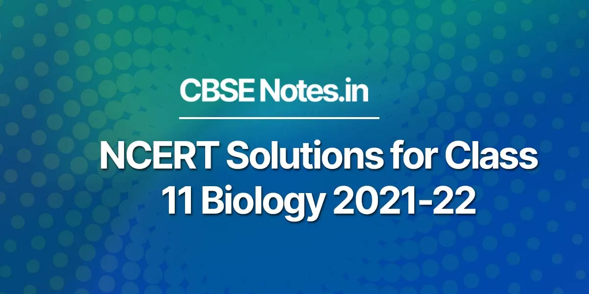 NCERT Solutions for Class 11 Biology 2021-22