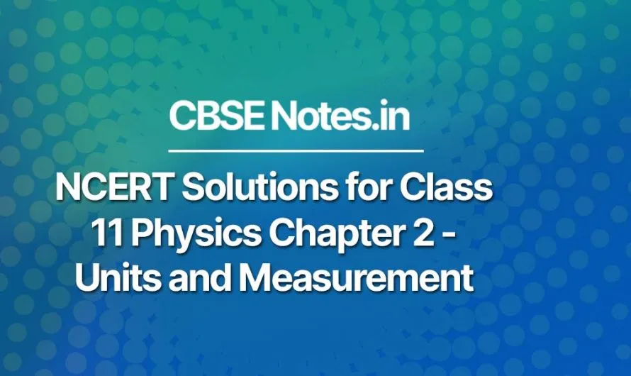 NCERT Solutions for Class 11 Physics Chapter 2 – Units and Measurement