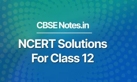 NCERT Solutions for Class 12