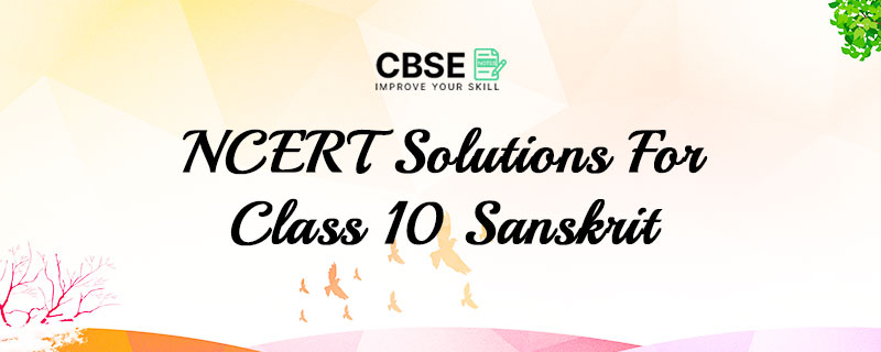 NCERT Solutions For Class 10 Sanskrit