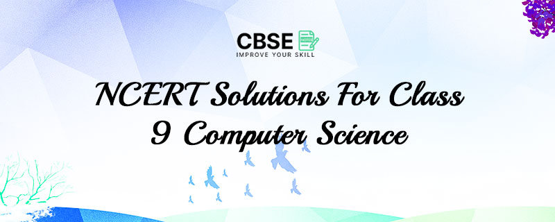 NCERT Solutions For Class 9 Computer Science