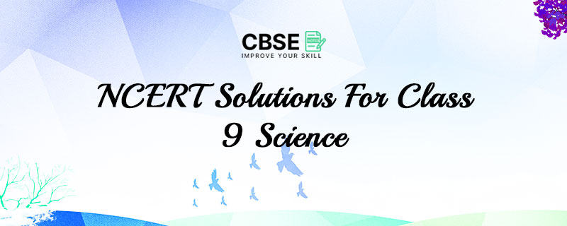 NCERT Solutions For Class 9 Science