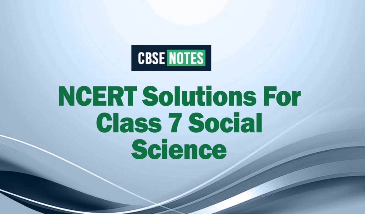 NCERT Solutions For Class 7 Social Science